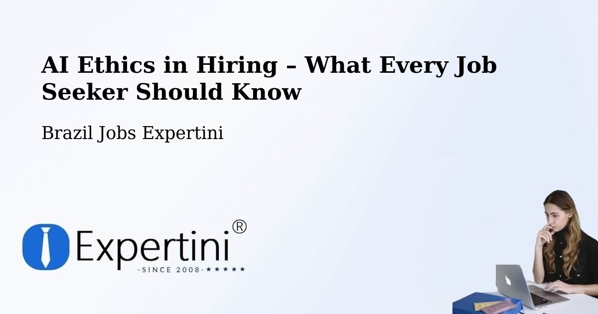 AI Ethics in Recruitment & Hiring – Vinhedo - Vinhedo, Brazil Jobs Expertini